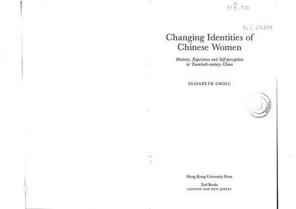 Changing Identities of Chinese Women Rhetoric, Experience and Self-Perception in 20th Century China