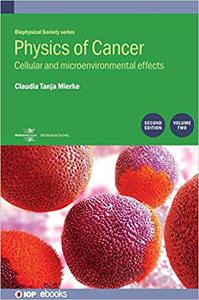 Physics of Cancer Cellular and Microenvironmental Effects (Volume 2)  Ed 2