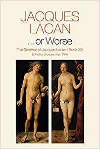 ...or Worse The Seminar of Jacques Lacan, Book XIX