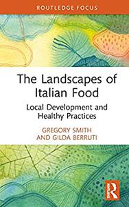 The Landscapes of Italian Food Local Development and Healthy Practices