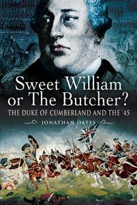 Sweet William or the Butcher The Duke of Cumberland and the '45