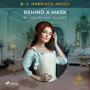 B. J. Harrison Reads Behind a Mask by Louisa May Alcott