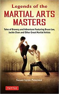 Legends of the Martial Arts Masters Tales of Bravery and Adventure Featuring Bruce Lee, Jackie Chan and Other Great Mar