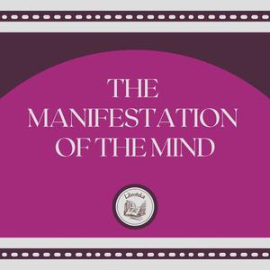 The Manifestation Of The Mind by LIBROTEKA