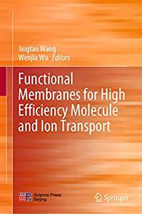 Functional Membranes for High Efficiency Molecule and Ion Transport