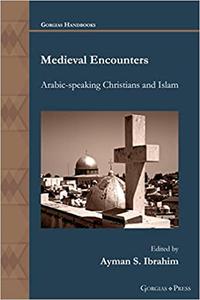 Medieval Encounters Arabic-speaking Christians and Islam