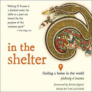 In the Shelter Finding a Home in the World [Audiobook]