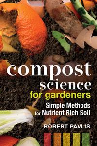 Compost Science for Gardeners Simple Methods for Nutrient-Rich Soil