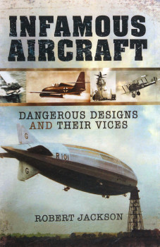Infamous Aircraft: Dangerous Designs and their Vices