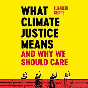 What Climate Justice Means and Why We Should Care [Audiobook]