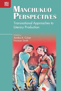 Manchukuo Perspectives Transnational Approaches to Literary Production