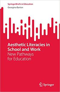 Aesthetic Literacies in School and Work New Pathways for Education