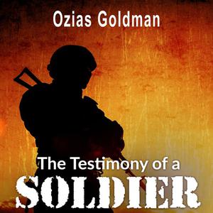The Testimony of a Soldier by Ozias Goldman