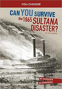 Can You Survive the 1865 Sultana Disaster An Interactive History Adventure