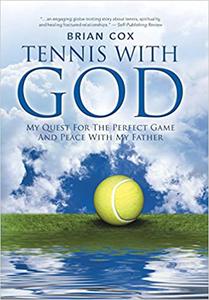 Tennis with God My Quest For The Perfect Game And Peace With My Father