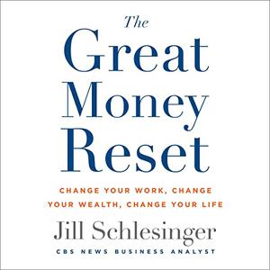 The Great Money Reset Change Your Work, Change Your Wealth, Change Your Life [Audiobook]