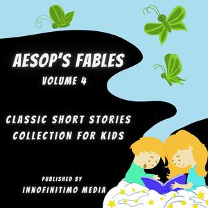 Aesop's Fables Volume 4 by Innofinitimo Media