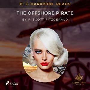 B. J. Harrison Reads The Offshore Pirate by Francis Scott Fitzgerald