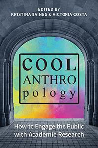 Cool Anthropology How to Engage the Public with Academic Research