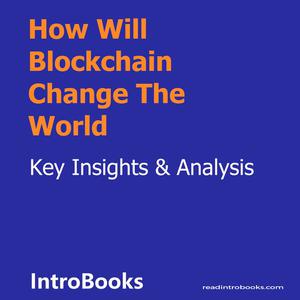 How Will Blockchain Change The World by Introbooks Team