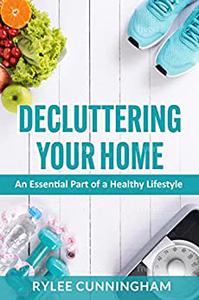 Decluttering Your Home An Essential Part of a Healthy Lifestyle