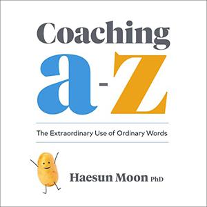 Coaching A to Z The Extraordinary Use of Ordinary Words [Audiobook]