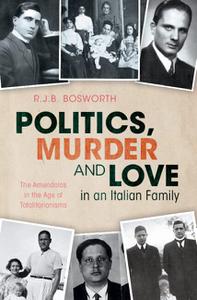 Politics, Murder and Love in an Italian Family The Amendolas in the Age of Totalitarianisms