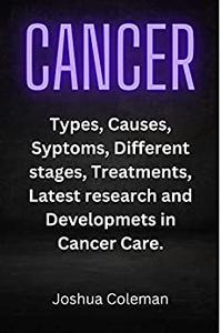 CANCER Types, Causes, Different stages, Symptoms, Effects, Treatments