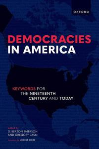 Democracies in America Keywords for the 19th Century and Today