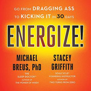 Energize! Go from Dragging Ass to Kicking It in 30 Days [Audiobook]