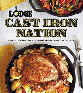Lodge Cast Iron Nation Great American Cooking from Coast to Coast