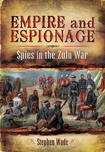 Empire and Espionage Spies in the Zulu War