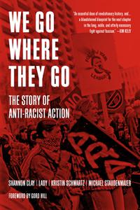 We Go Where They Go The Story of Anti-Racist Action (Working Class History)