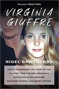 Virginia Giuffre The Extraordinary Life of Epstein's 'Play Toy' who Took Down the Rich