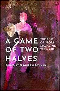 A Game of Two Halves The Best of Sport 2005-2019