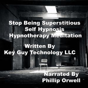 Stop Being Superstitious Self Hypnosis Hypnotherapy Meditation by Key Guy Technology LLC