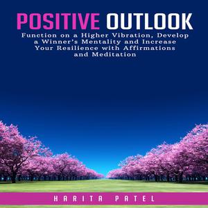 Positive Outlook Function on a Higher Vibration, Develop a Winner's Mentality and Increase Your Resilience with Affirm