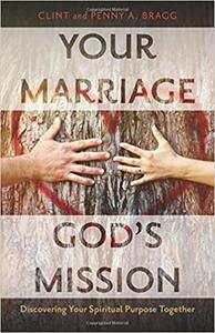 Your Marriage, God's Mission Discovering Your Spiritual Purpose Together
