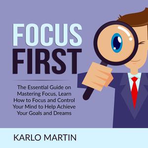 Focus First by Karlo Martin