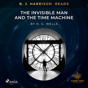 B. J. Harrison Reads The Invisible Man and The Time Machine by Herbert Wells