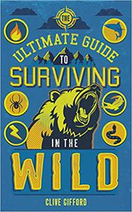 Ultimate Guide To Surviving In The Wild
