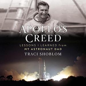 Apollo's Creed Lessons I Learned From My Astronaut Dad Richard F. Gordon, Jr. [Audiobook]