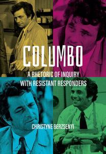 Columbo A Rhetoric of Inquiry with Resistant Responders