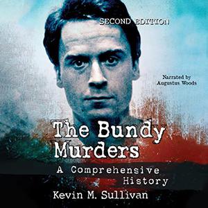 The Bundy Murders A Comprehensive History, Second Edition [Audiobook]