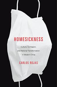 Homesickness Culture, Contagion, and National Transformation in Modern China