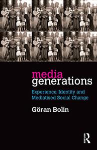 Media Generations Experience, identity and mediatised social change