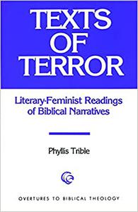 Texts of Terror Literary-Feminist Readings of Biblical Narratives