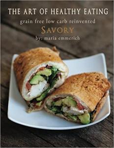 The Art of Healthy Eating - Savory grain free low carb reinvented