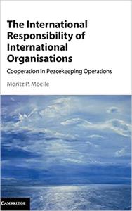 The International Responsibility of International Organisations Cooperation in Peacekeeping Operations