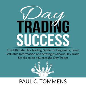 Day Trading Success by Paul C Tommens